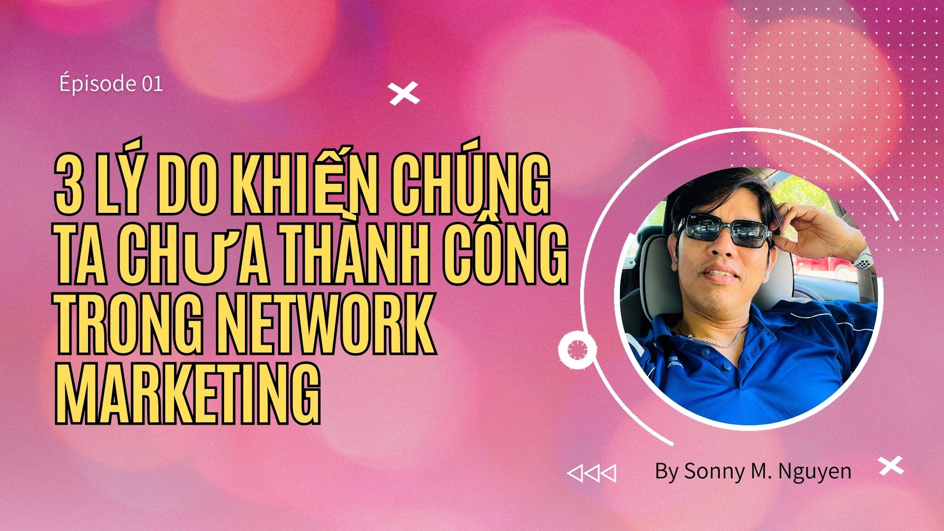3 LÝ DO KHIẾN CHÚNG TA CHƯA THÀNH CÔNG TRONG TRONG KD NETWORK MARKETING